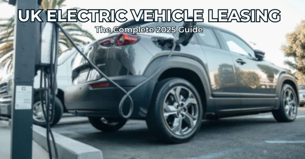 UK Electric Vehicle Leasing: The Complete 2025 Guide
